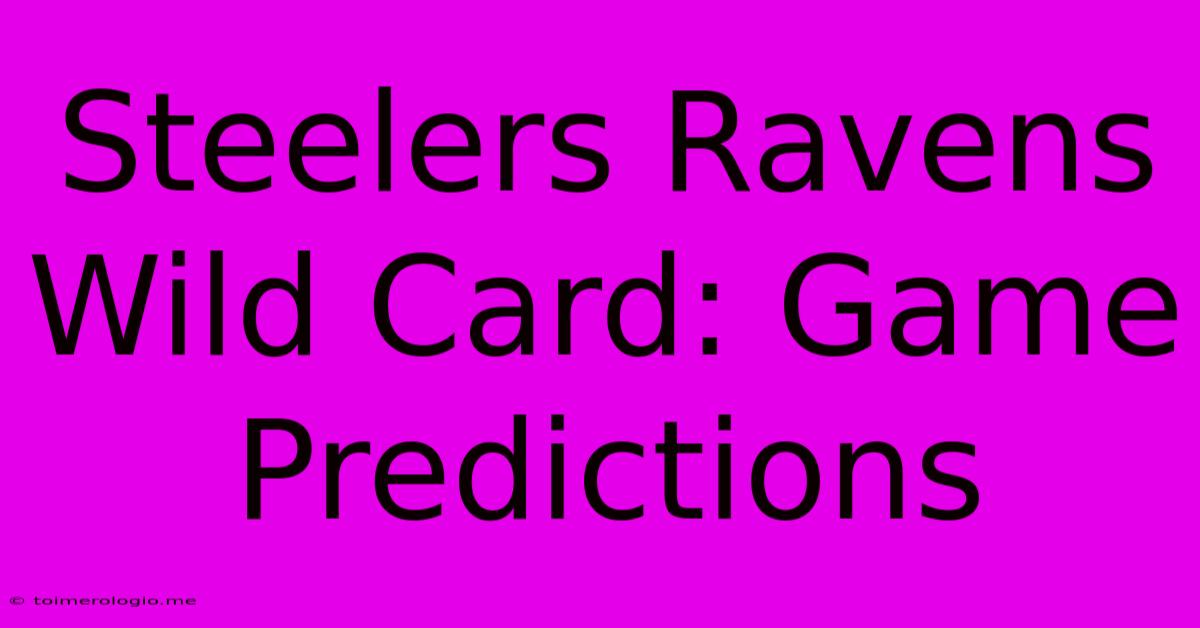 Steelers Ravens Wild Card: Game Predictions