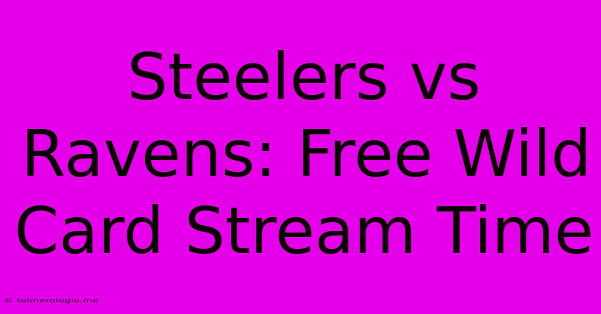 Steelers Vs Ravens: Free Wild Card Stream Time