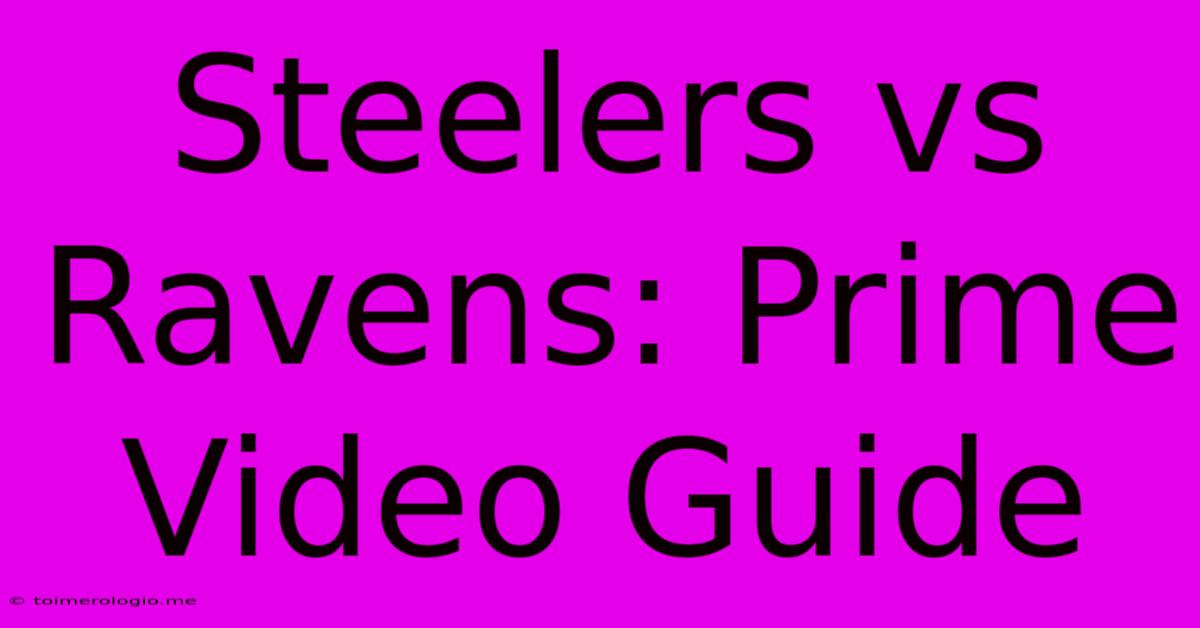 Steelers Vs Ravens: Prime Video Guide