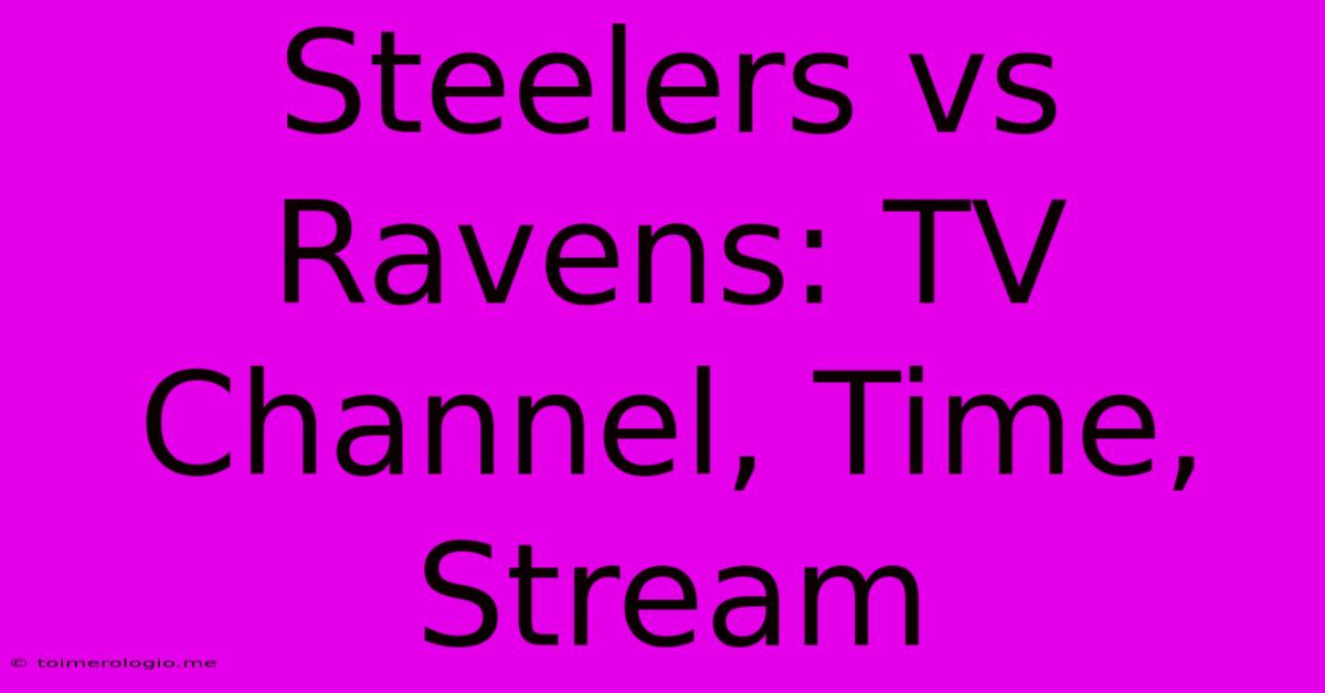 Steelers Vs Ravens: TV Channel, Time, Stream