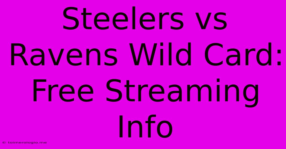 Steelers Vs Ravens Wild Card: Free Streaming Info