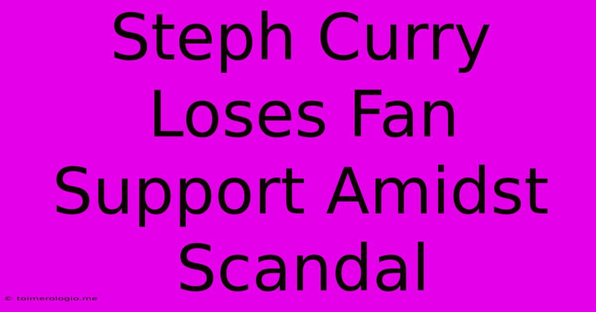 Steph Curry Loses Fan Support Amidst Scandal