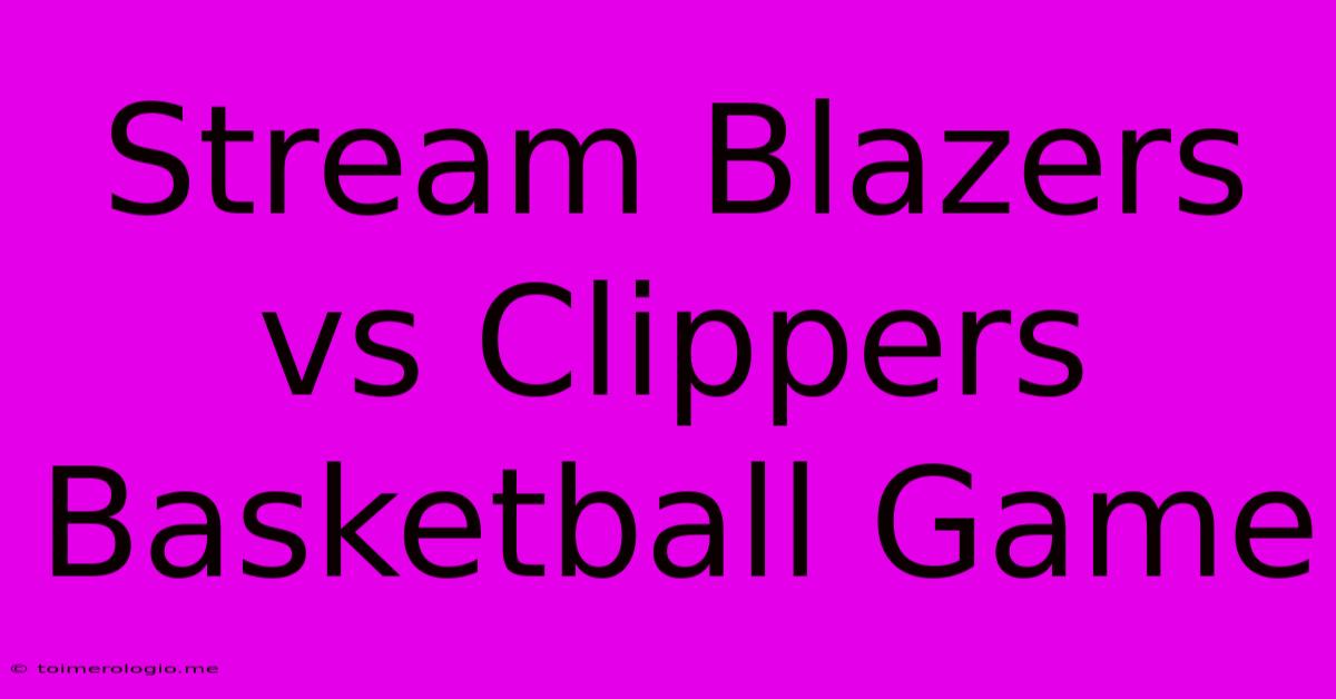 Stream Blazers Vs Clippers Basketball Game