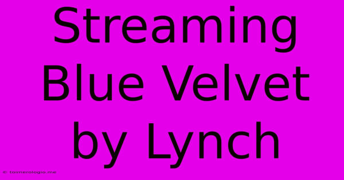 Streaming Blue Velvet By Lynch