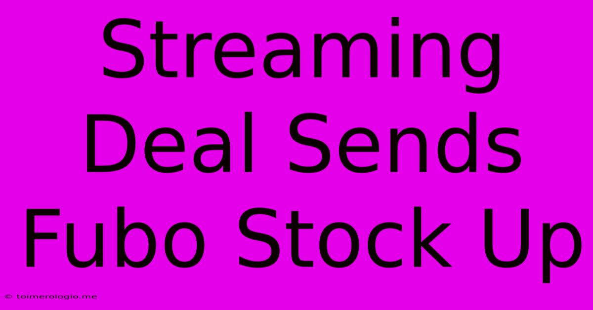 Streaming Deal Sends Fubo Stock Up