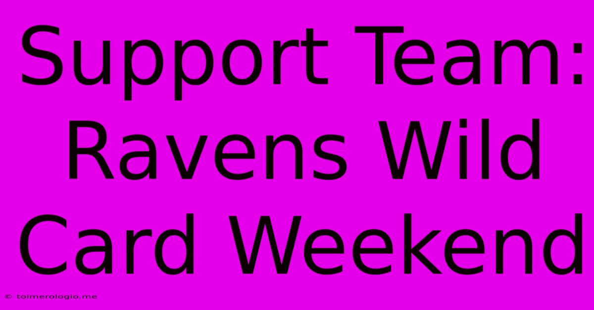 Support Team: Ravens Wild Card Weekend