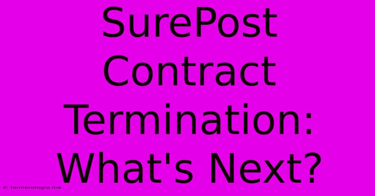 SurePost Contract Termination: What's Next?