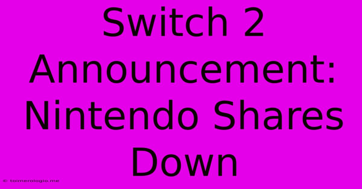 Switch 2 Announcement: Nintendo Shares Down