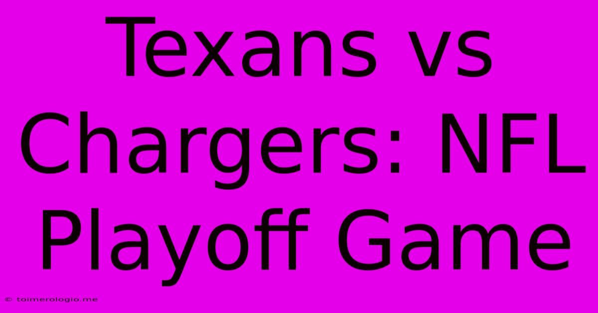 Texans Vs Chargers: NFL Playoff Game