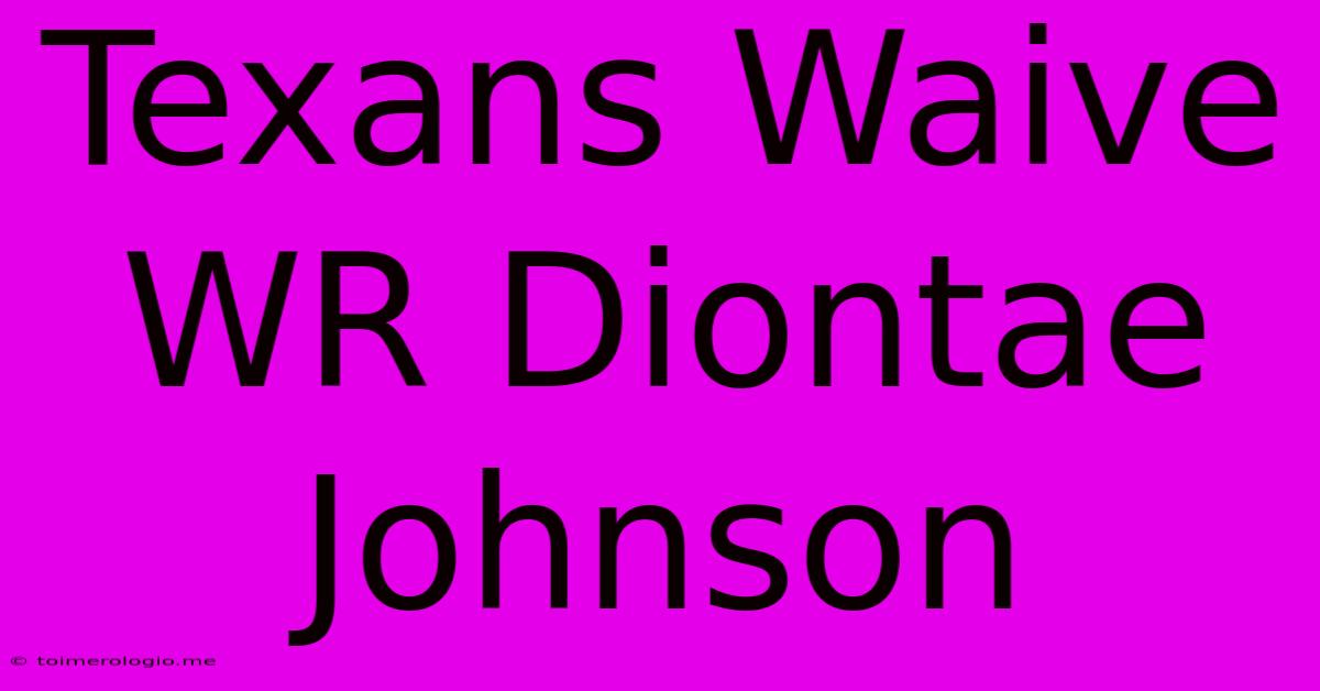 Texans Waive WR Diontae Johnson