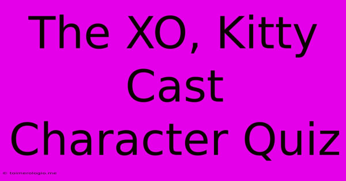 The XO, Kitty Cast Character Quiz