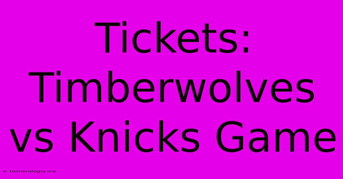 Tickets: Timberwolves Vs Knicks Game