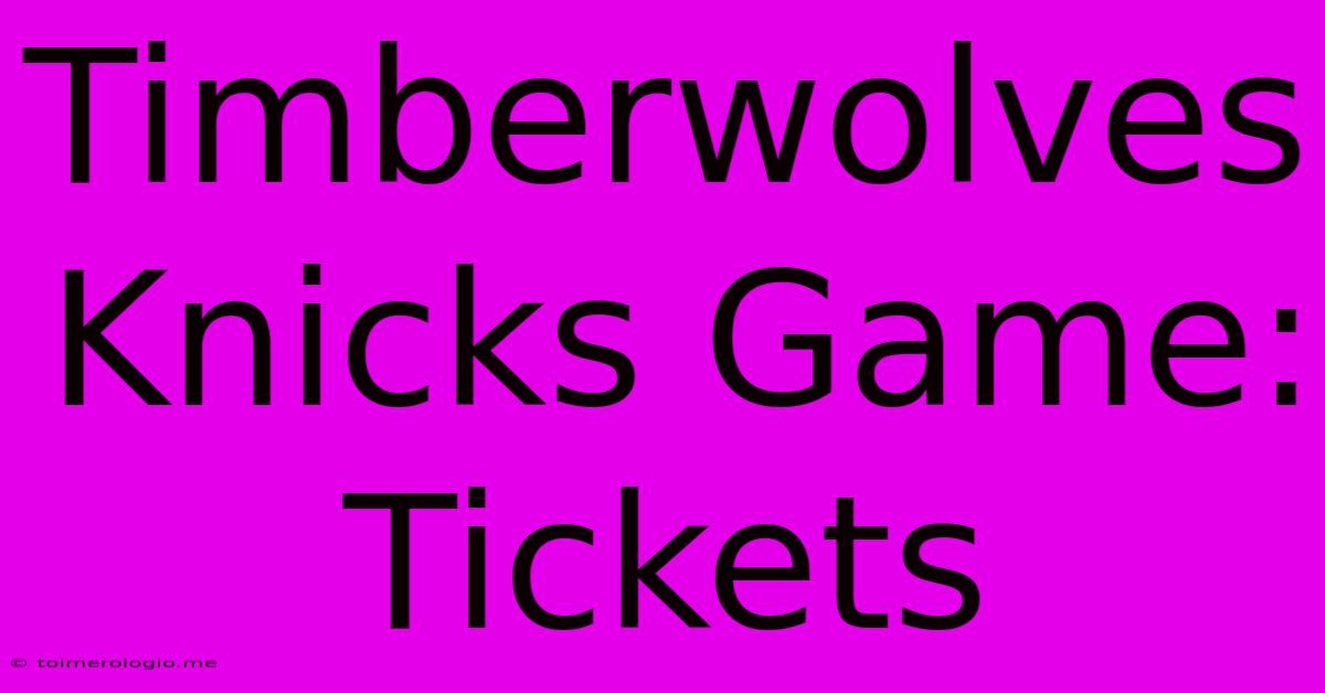 Timberwolves Knicks Game: Tickets