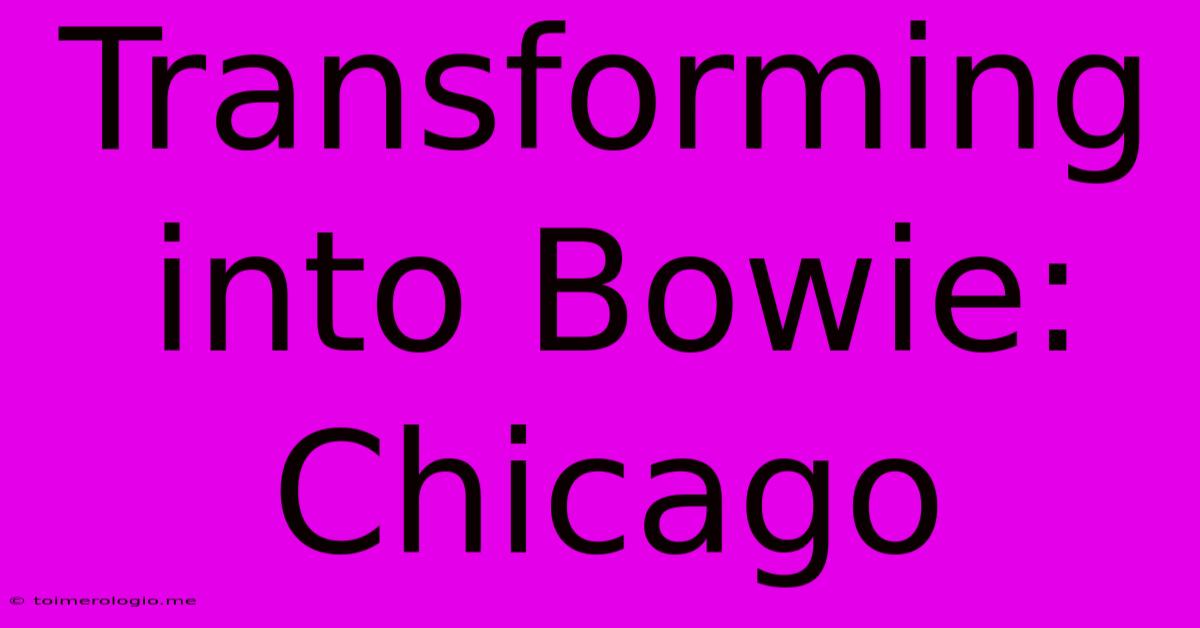 Transforming Into Bowie: Chicago