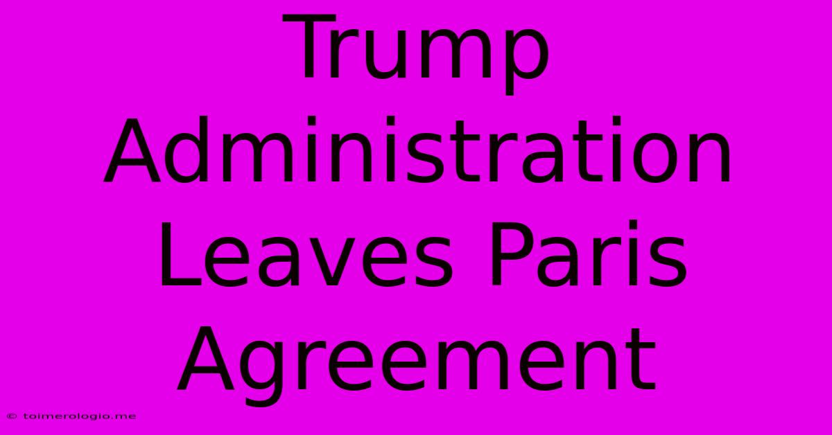 Trump Administration Leaves Paris Agreement