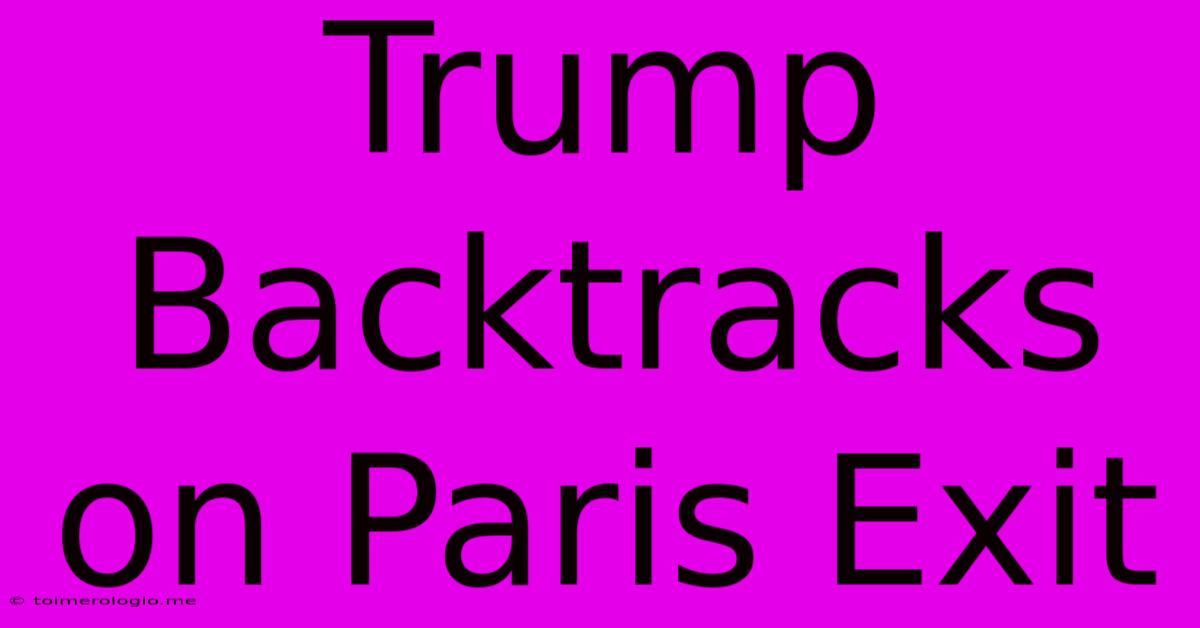 Trump Backtracks On Paris Exit