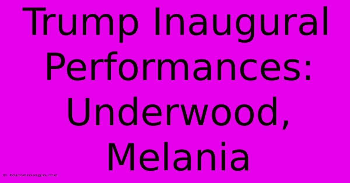 Trump Inaugural Performances: Underwood, Melania