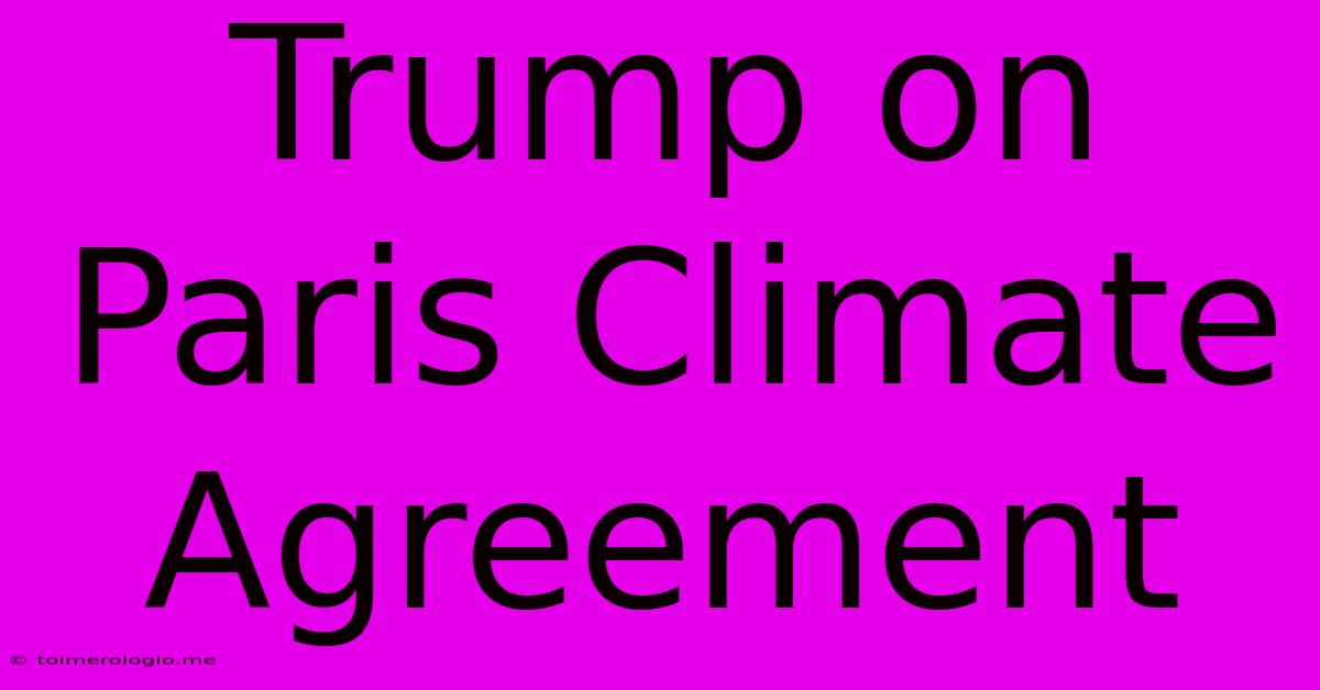 Trump On Paris Climate Agreement