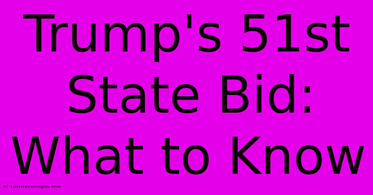 Trump's 51st State Bid: What To Know