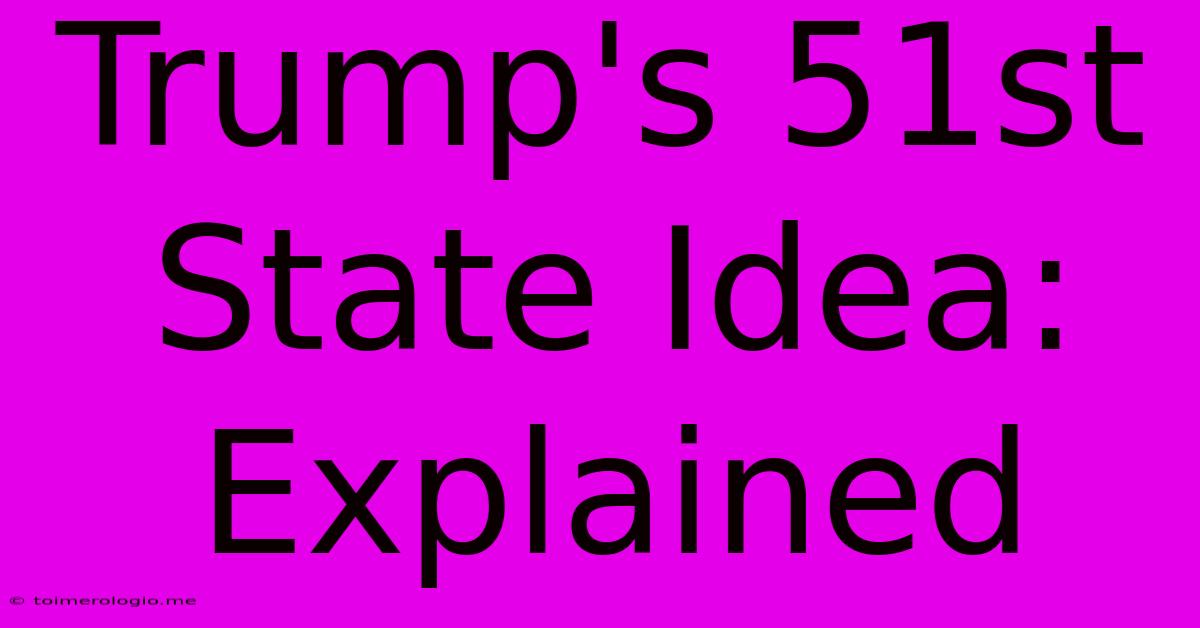 Trump's 51st State Idea: Explained