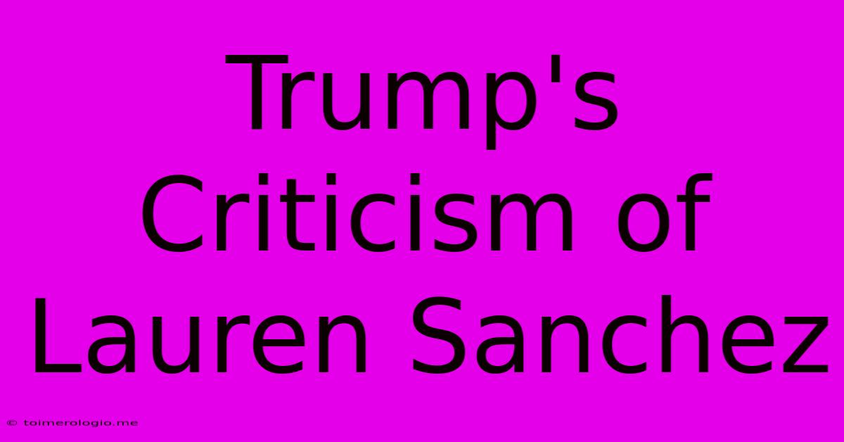 Trump's Criticism Of Lauren Sanchez