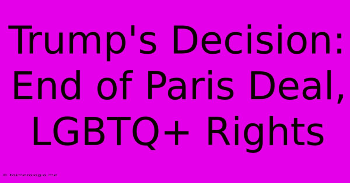 Trump's Decision: End Of Paris Deal, LGBTQ+ Rights