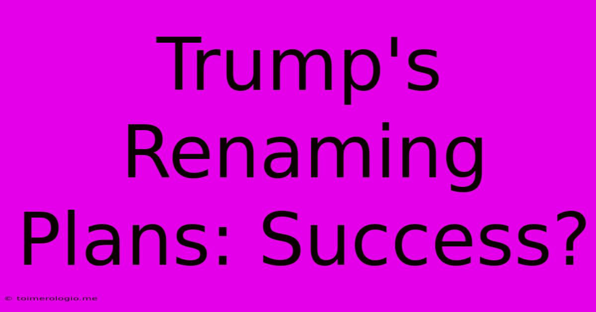 Trump's Renaming Plans: Success?