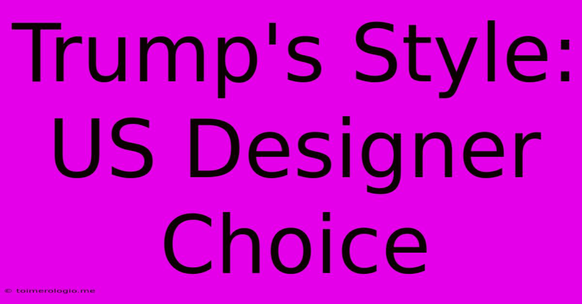 Trump's Style: US Designer Choice