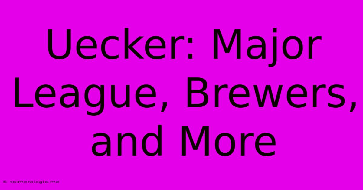 Uecker: Major League, Brewers, And More