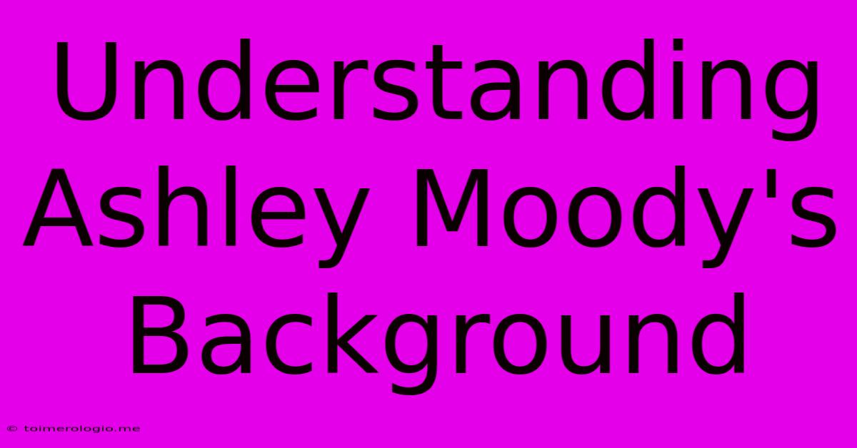 Understanding Ashley Moody's Background