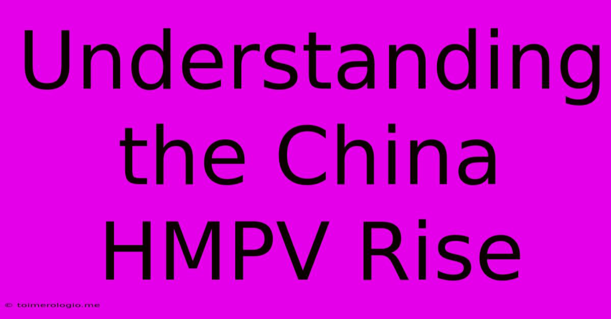 Understanding The China HMPV Rise