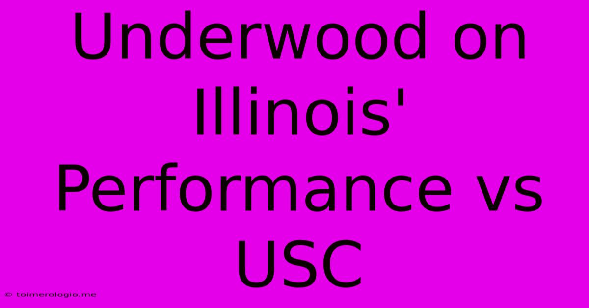 Underwood On Illinois' Performance Vs USC