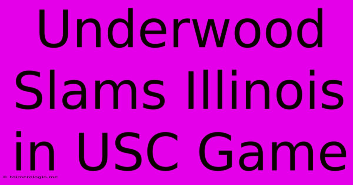 Underwood Slams Illinois In USC Game