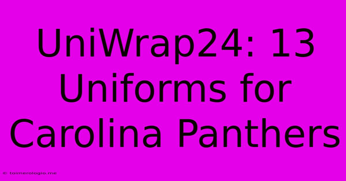 UniWrap24: 13 Uniforms For Carolina Panthers