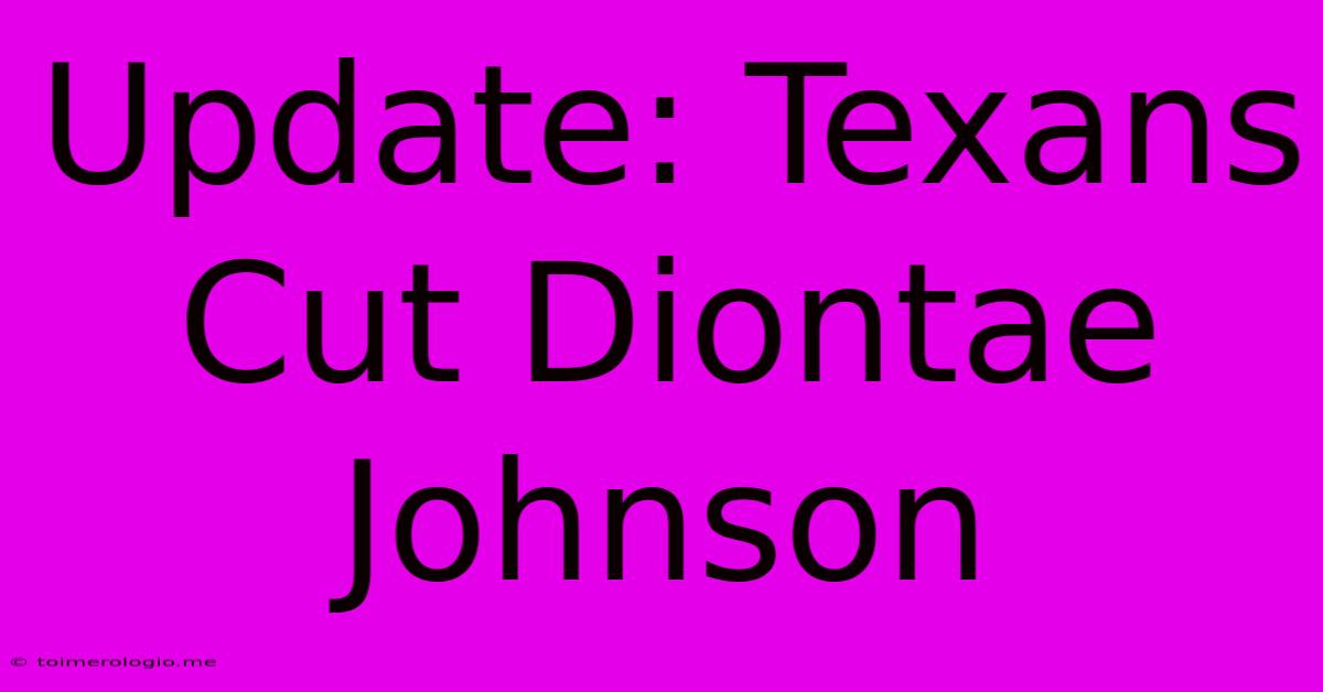 Update: Texans Cut Diontae Johnson