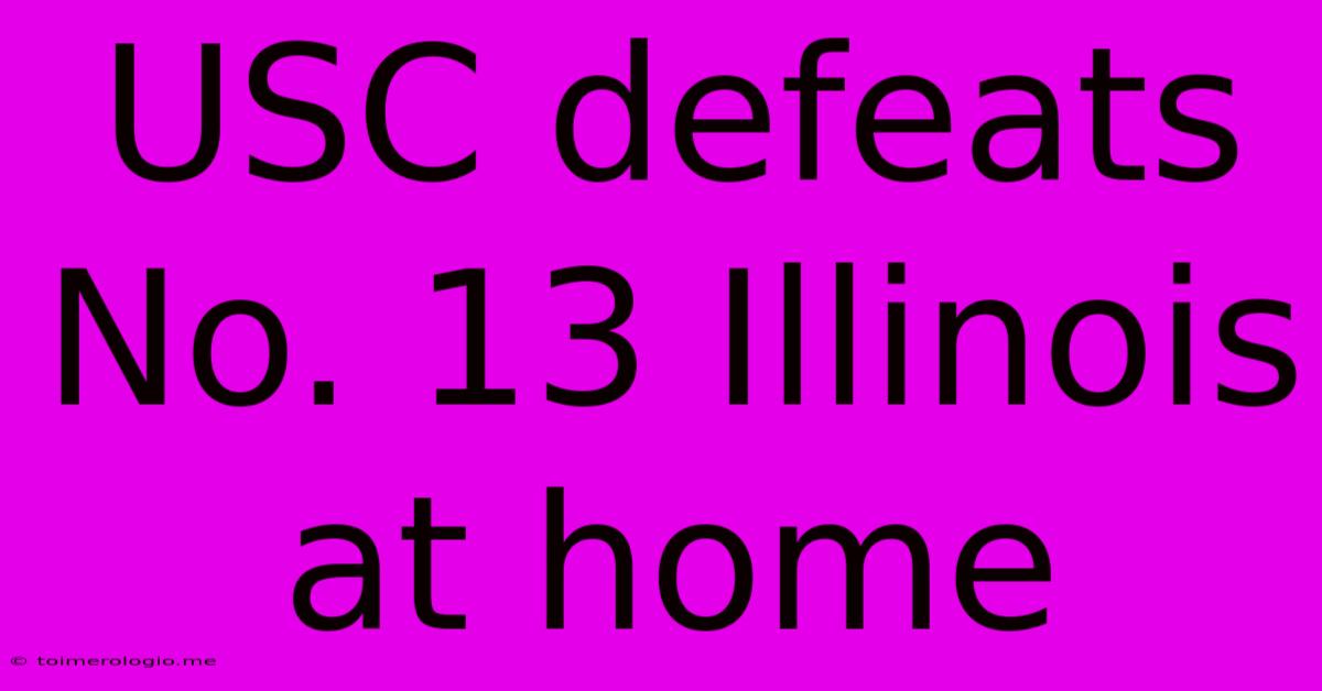 USC Defeats No. 13 Illinois At Home