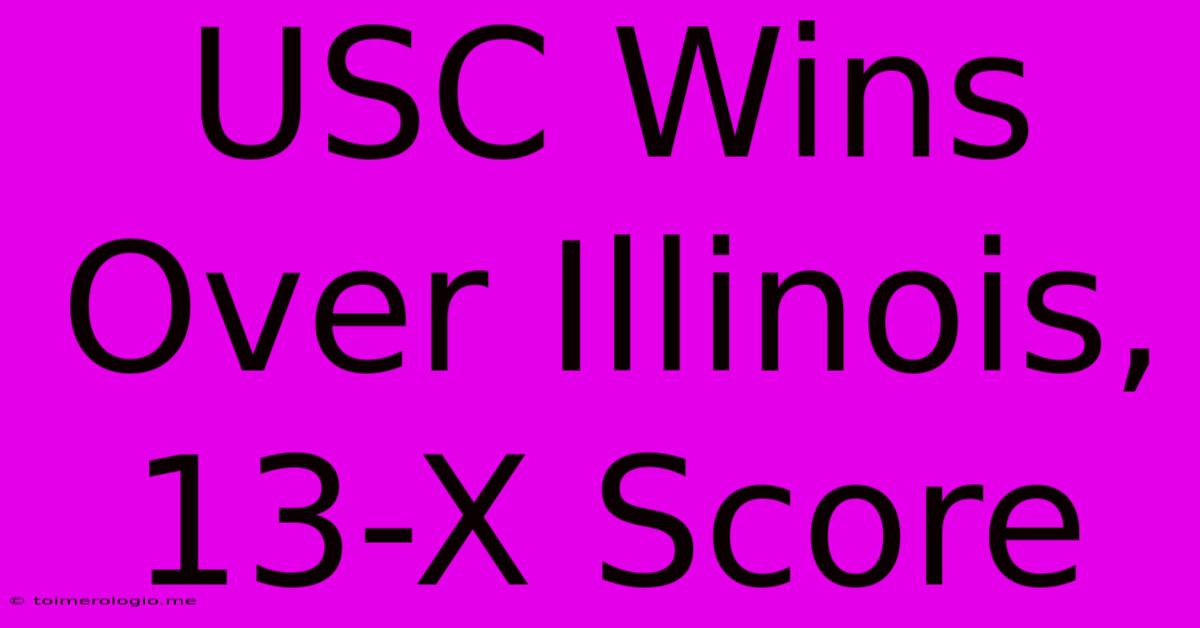 USC Wins Over Illinois, 13-X Score