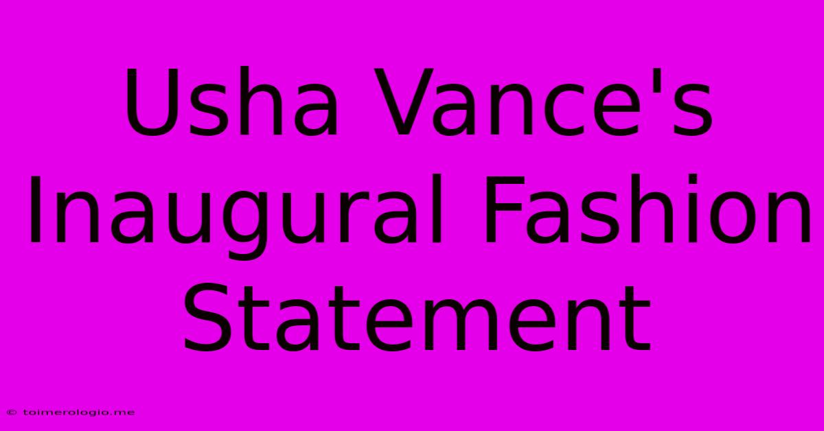 Usha Vance's Inaugural Fashion Statement