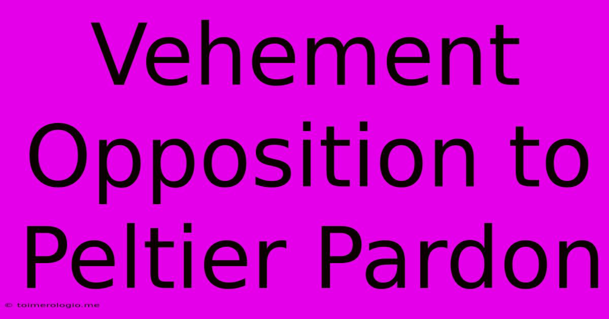 Vehement Opposition To Peltier Pardon