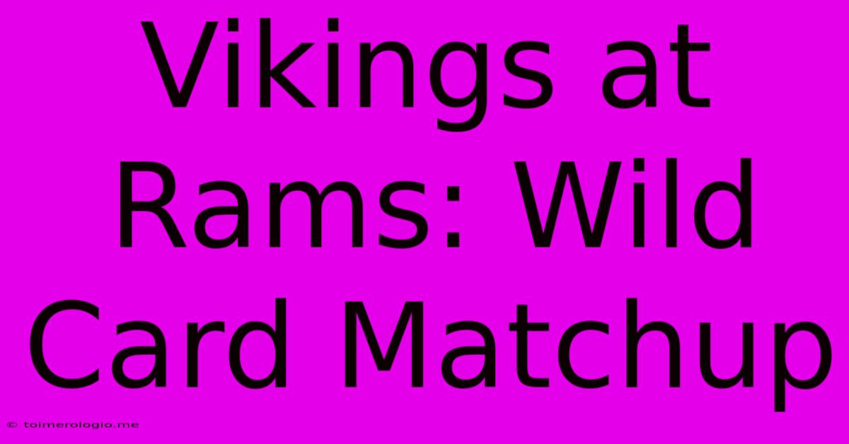 Vikings At Rams: Wild Card Matchup