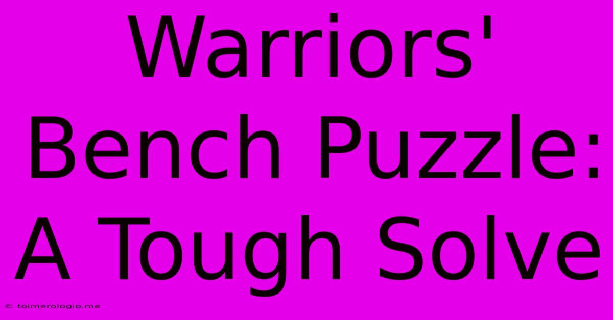 Warriors' Bench Puzzle: A Tough Solve