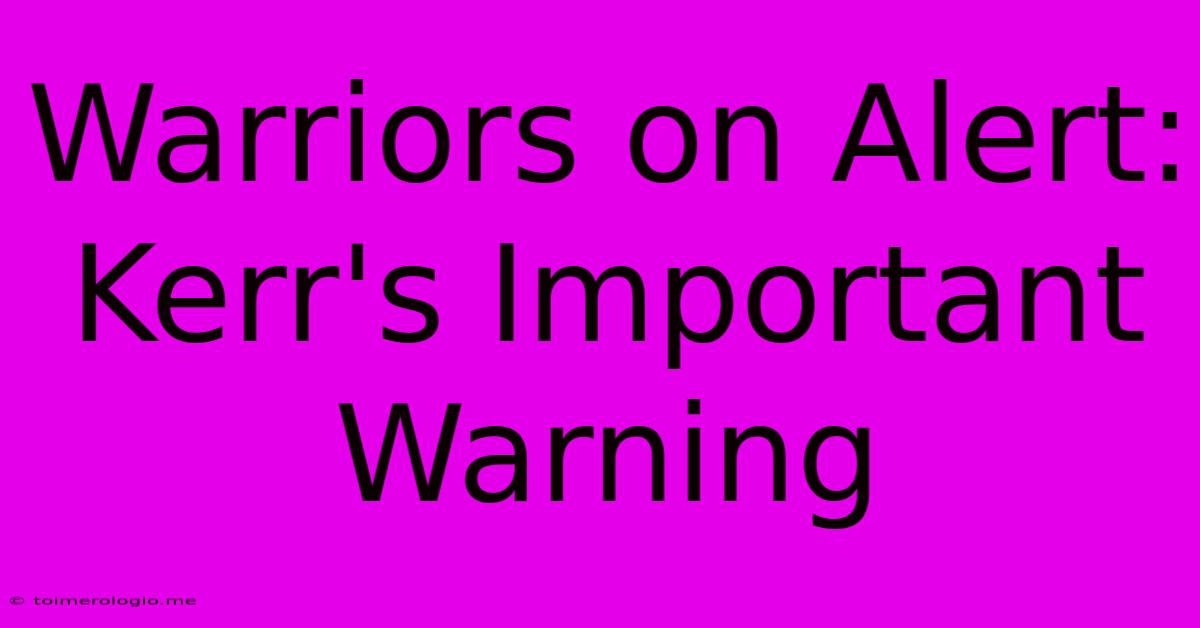 Warriors On Alert: Kerr's Important Warning