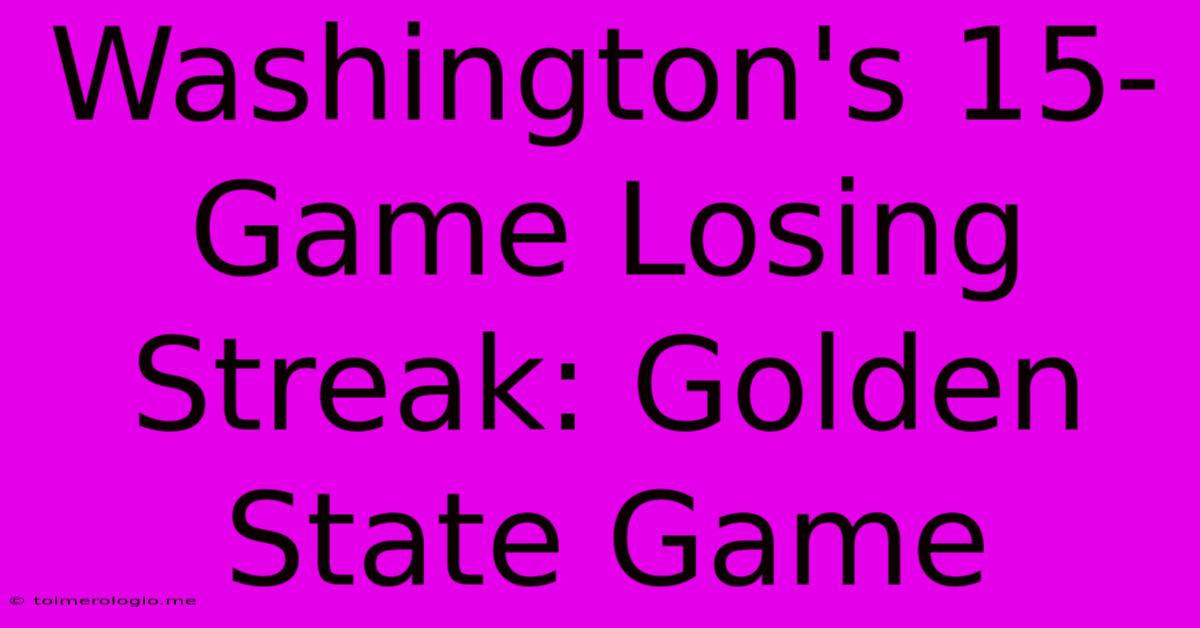 Washington's 15-Game Losing Streak: Golden State Game