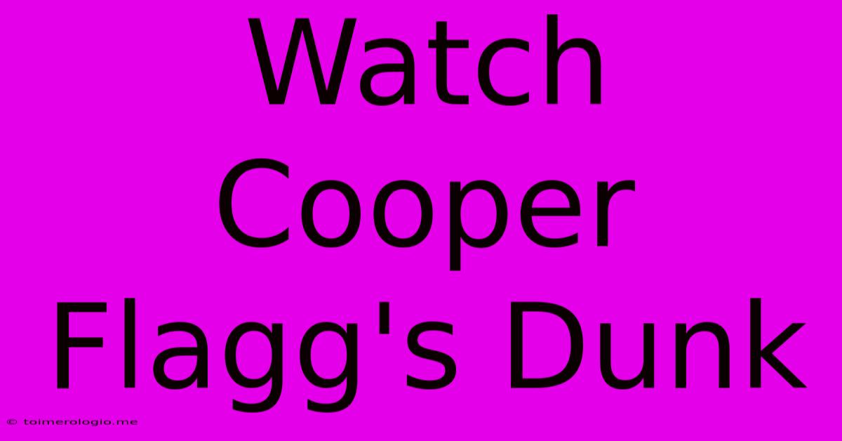 Watch Cooper Flagg's Dunk