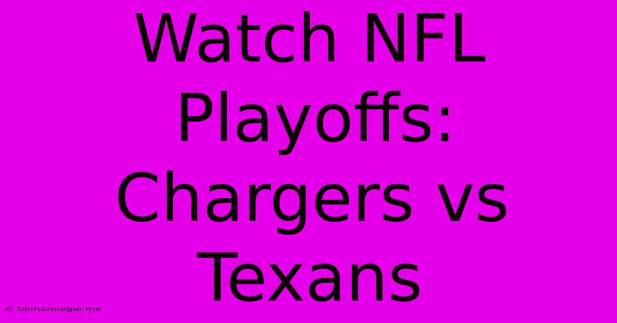 Watch NFL Playoffs: Chargers Vs Texans