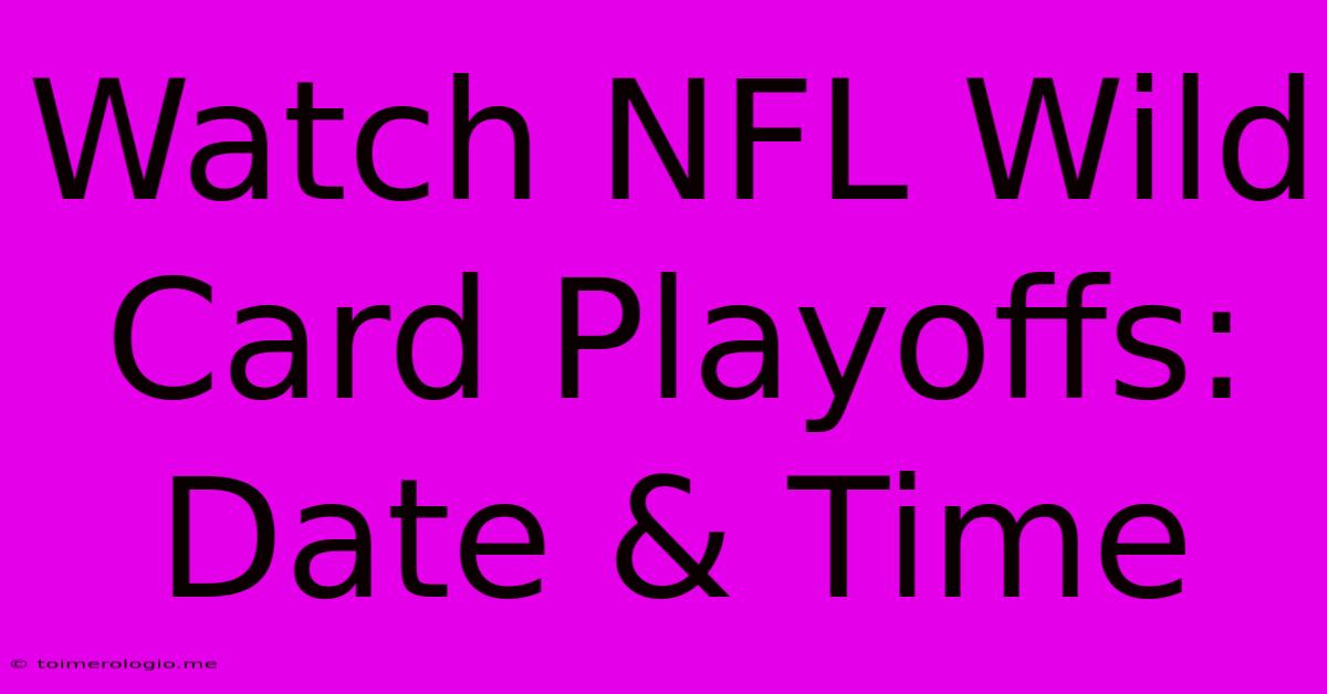 Watch NFL Wild Card Playoffs: Date & Time