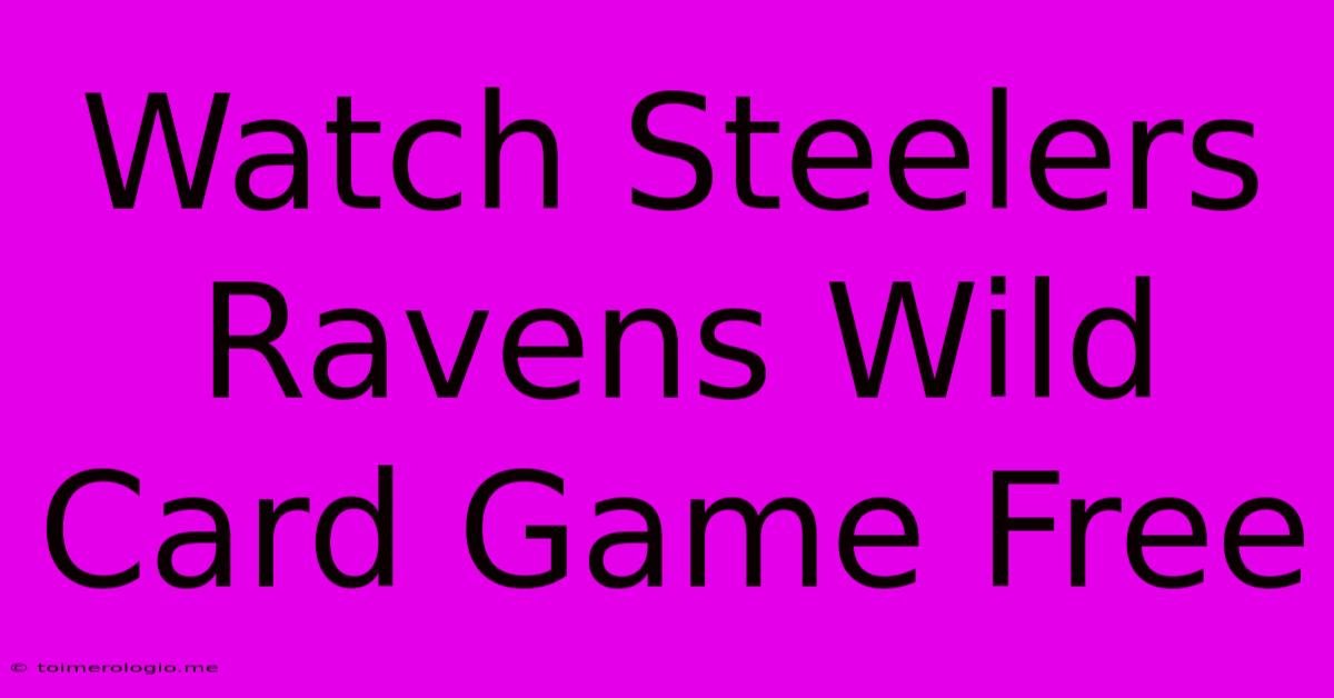 Watch Steelers Ravens Wild Card Game Free