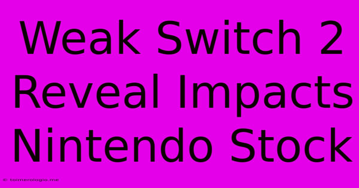 Weak Switch 2 Reveal Impacts Nintendo Stock