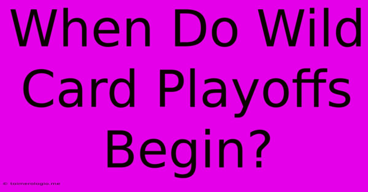 When Do Wild Card Playoffs Begin?