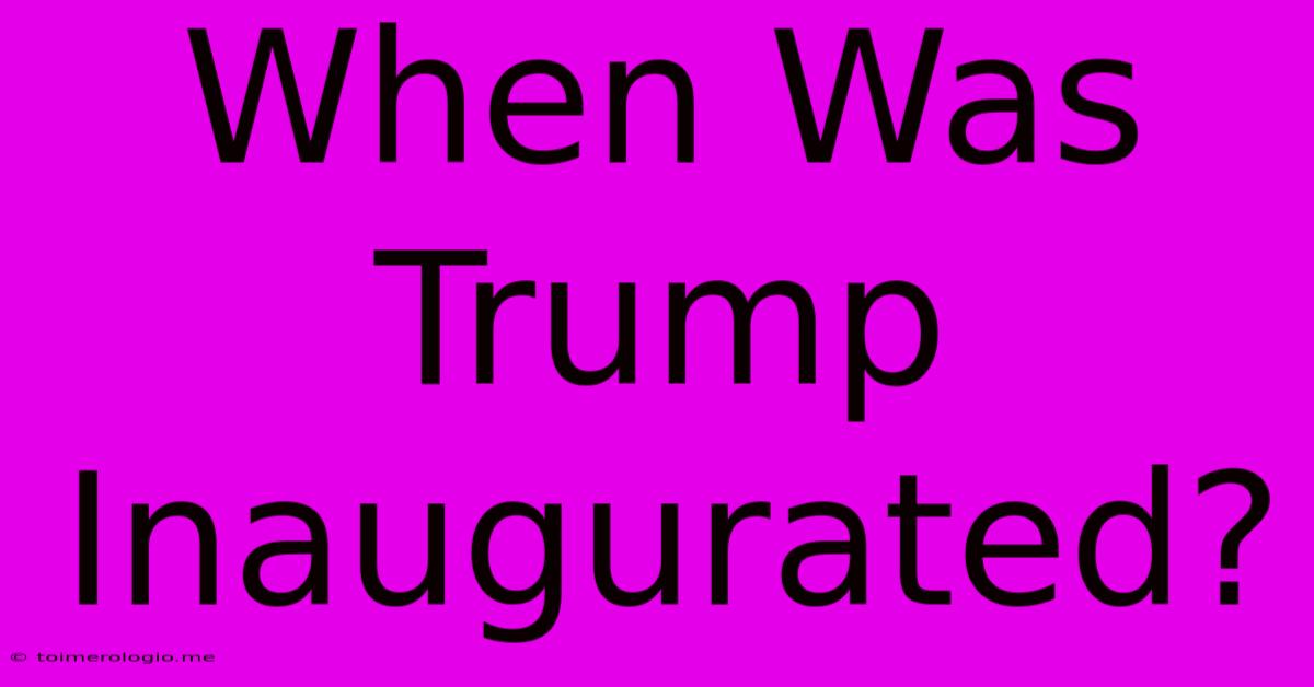 When Was Trump Inaugurated?